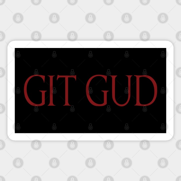 GIT GUD Magnet by Slappers